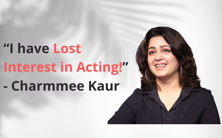 “I have Lost Interest in Acting!” - Charmmee Kaur - Hashtag Magazine