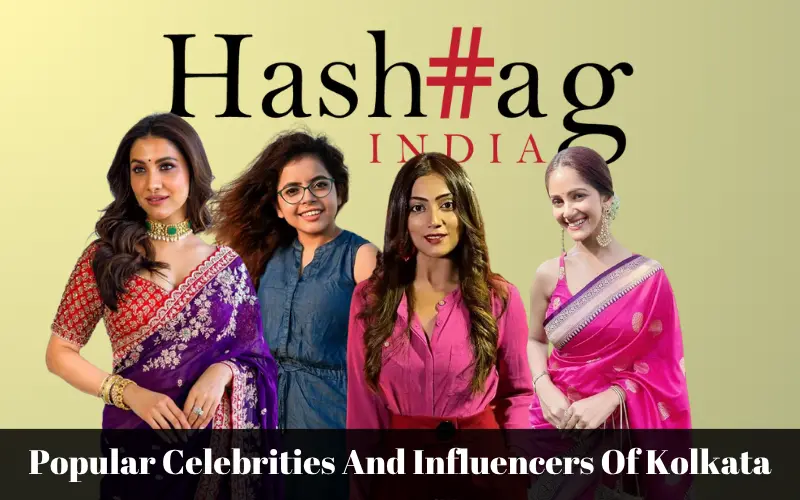 Popular Celebrities and Influencers Of Kolkata