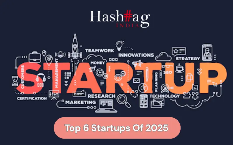 Top 6 Startups Of 2025: The New Architects of India’s Future