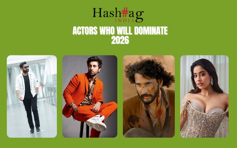 Rising & Reigning: Actors Who Will Dominate 2026