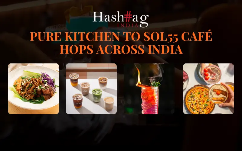 Pure Kitchen to SOL55: Café Hops Across India