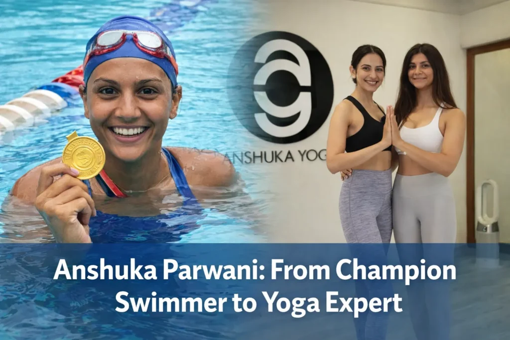 Anshuka Parwani: From Champion Swimmer to Yoga Expert