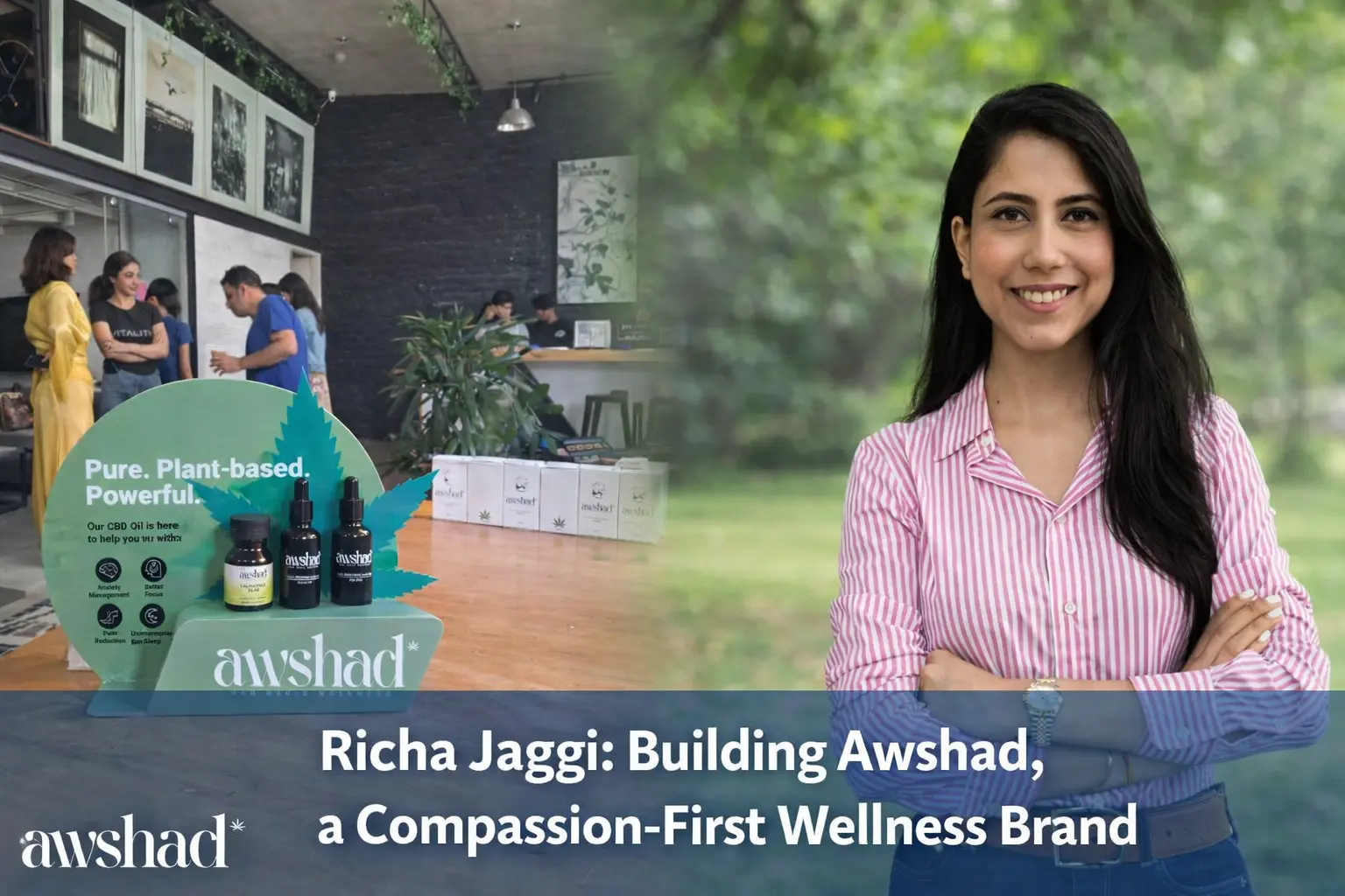 Richa Jaggi | Building Awshad, a Compassion-First Wellness Brand
