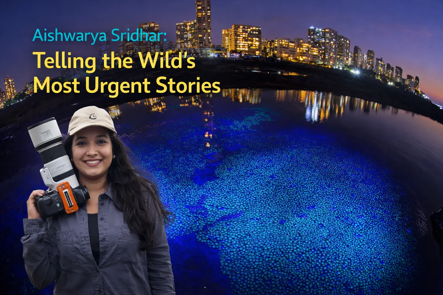 Aishwarya Sridhar: Telling the Wild’s Most Urgent Stories