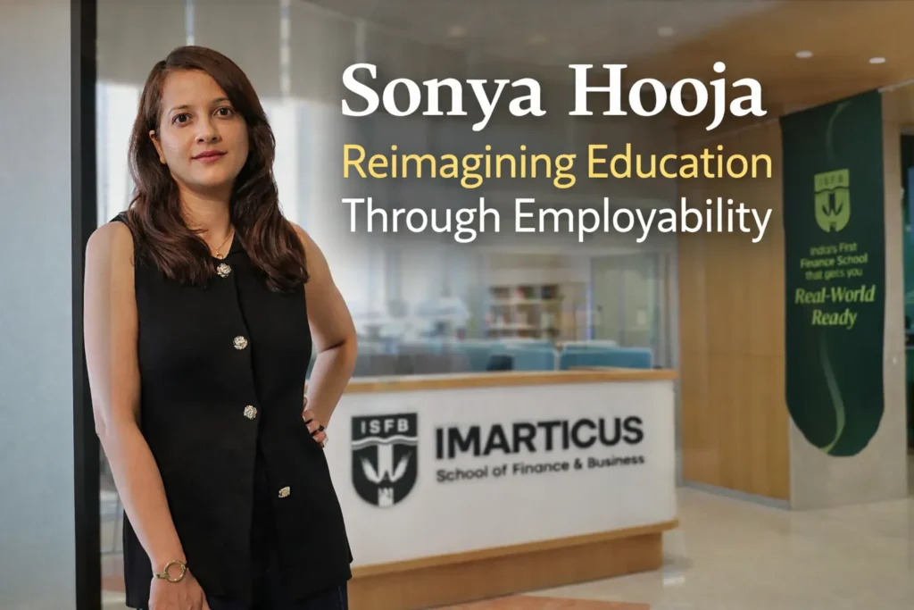 Sonya Hooja of Imarticus Learning | Education Meets Employability