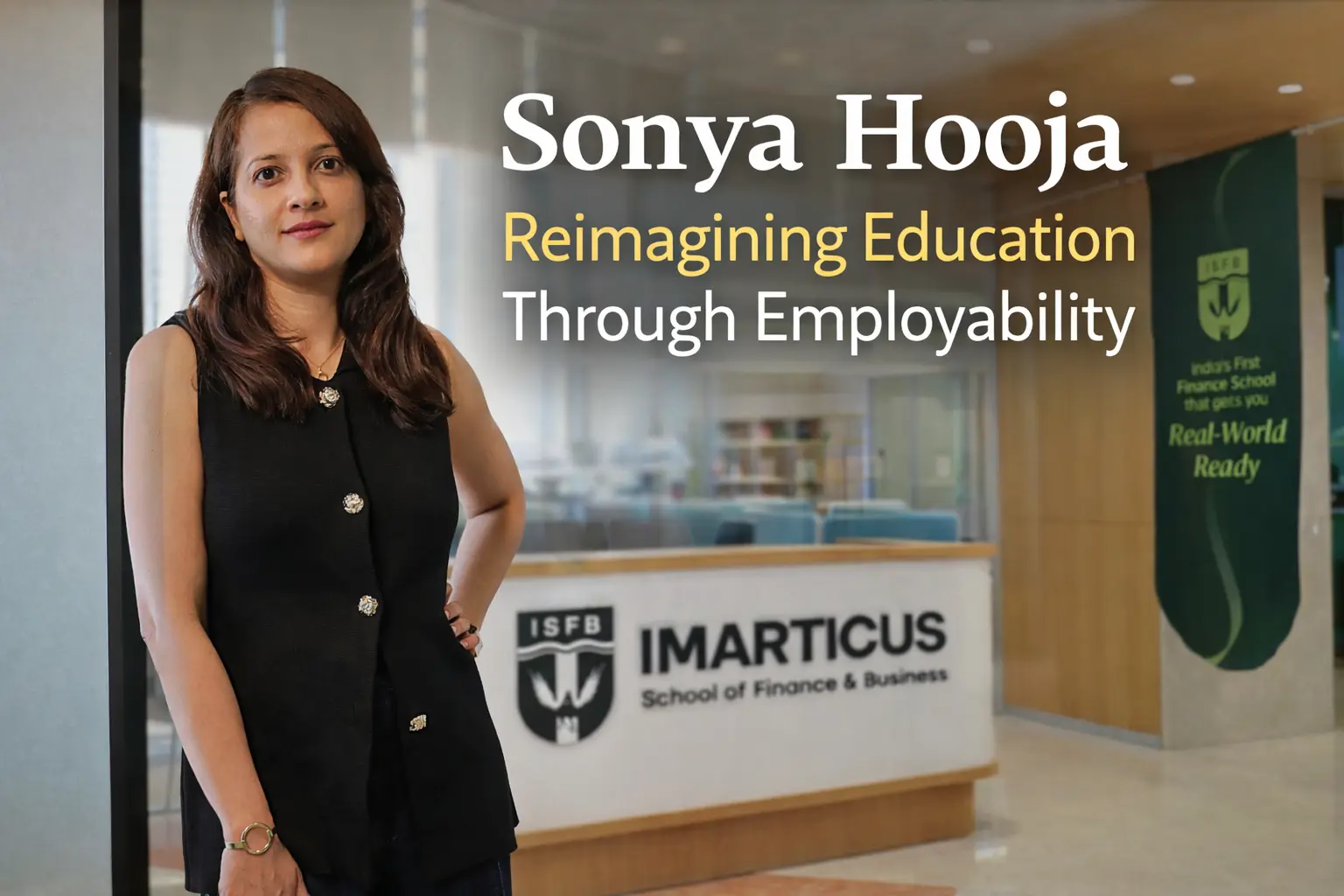 Sonya Hooja of Imarticus Learning | Education Meets Employability