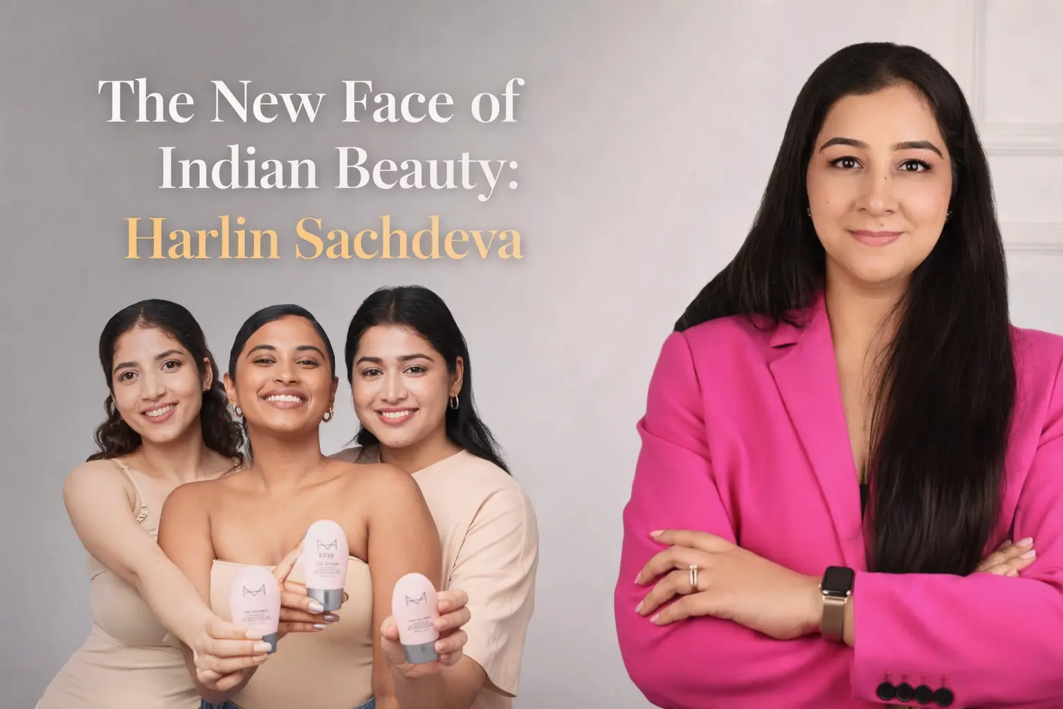 Beauty Entrepreneur Harlin Sachdeva’s Global Vision