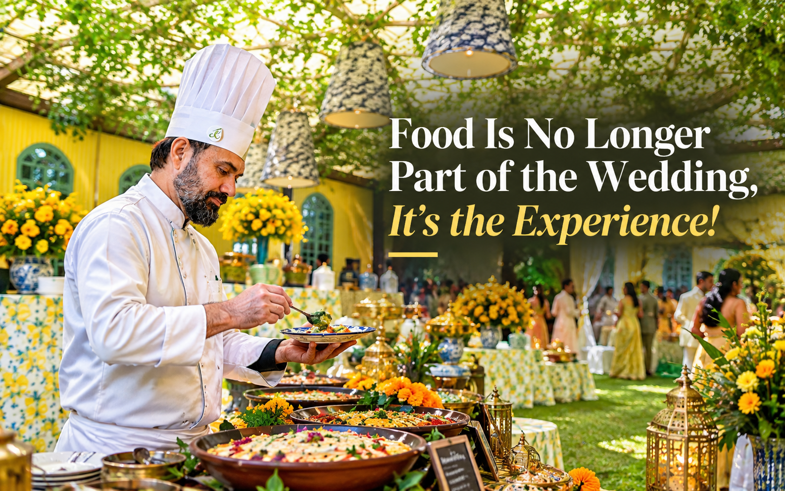 Food Is No Longer Part of the Wedding, It's the Experience!